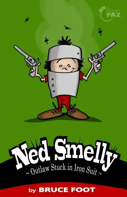Ned Smelly - Outlaw Stuck in Iron Suit - Paperback