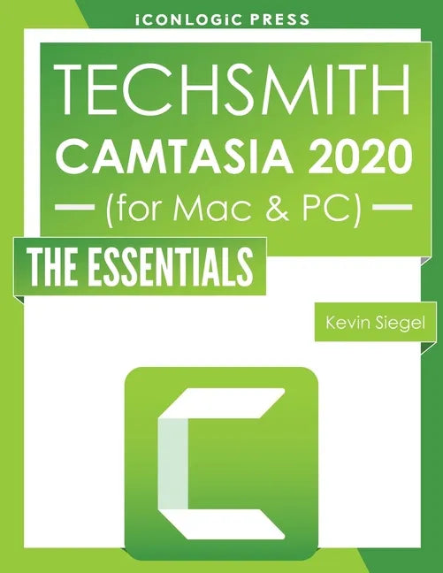 TechSmith Camtasia 2020: The Essentials - Paperback