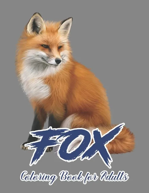 Fox Coloring Book for Adults: Coloring Book of 50 Stress Relief Fox Designs to Help You Relax and Unwind Plants - Paperback