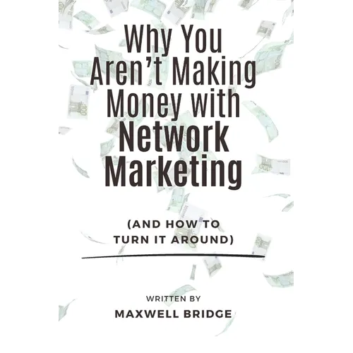 Why You Aren't Making Money with Network Marketing (And How to Turn It Around) - Paperback