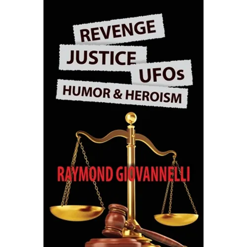 Revenge, Justice, UFOs, Humor & Heroism - Paperback
