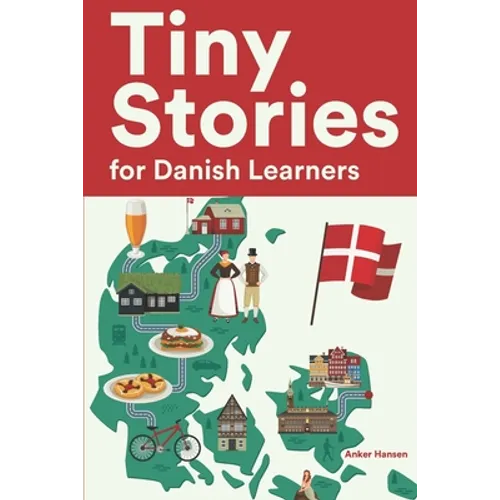 Tiny Stories for Danish Learners: Short Stories in Danish for Beginners and Intermediate Learners - Paperback