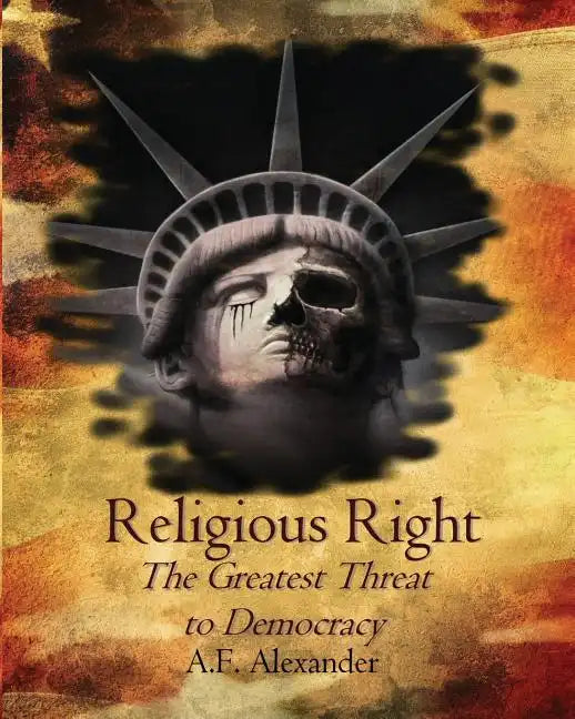 Religious Right: The Greatest Threat to Democracy - Paperback