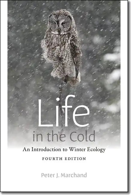 Life in the Cold: An Introduction to Winter Ecology, Fourth Edition - Paperback