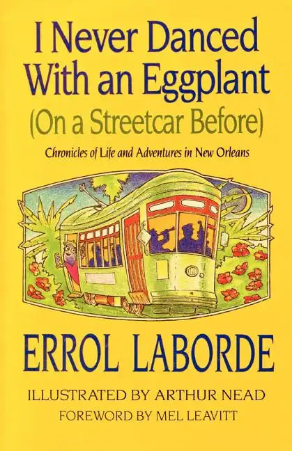 I Never Danced with an Eggplant (on a Streetcar Before): Chronicles of Life and Adventures in New Orleans - Paperback