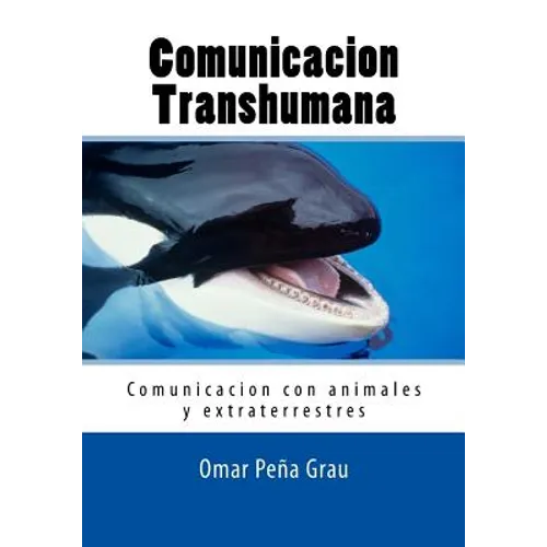 Comunicacion Transhumana: Comunicacion con animales y extraterrestres - Paperback