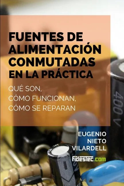 Fuentes de alimentación conmutadas en la práctica: Qué son, cómo funcionan, cómo se reparan - Paperback