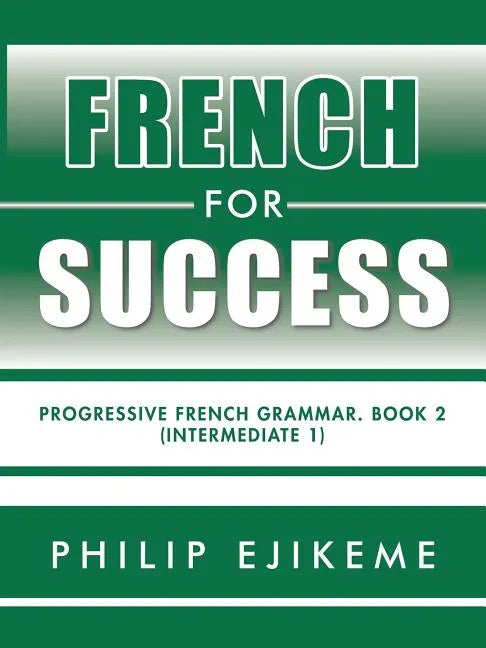 French for Success: Progressive French Grammar. Book 2 (Intermediate 1) - Paperback