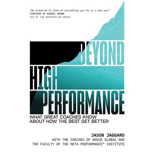 Beyond High Performance: What Great Coaches Know about How the Best Get Better - Hardcover