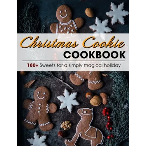 Christmas Cookie Cookbook: 180+ Sweets for a simply magical holiday - Paperback