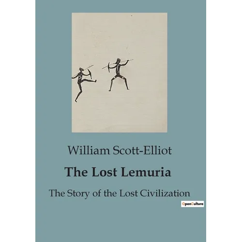 The Lost Lemuria: The Story of the Lost Civilization - Paperback