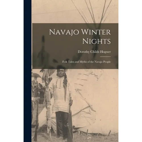 Navajo Winter Nights; Folk Tales and Myths of the Navajo People - Paperback
