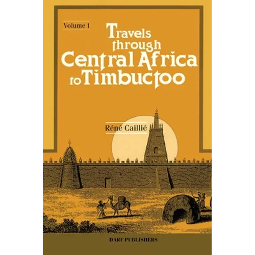 Travels Through Central Africa to Timbuctoo: Vol I - Hardcover