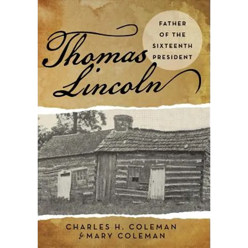 Thomas Lincoln: Father of the Sixteenth President - Hardcover