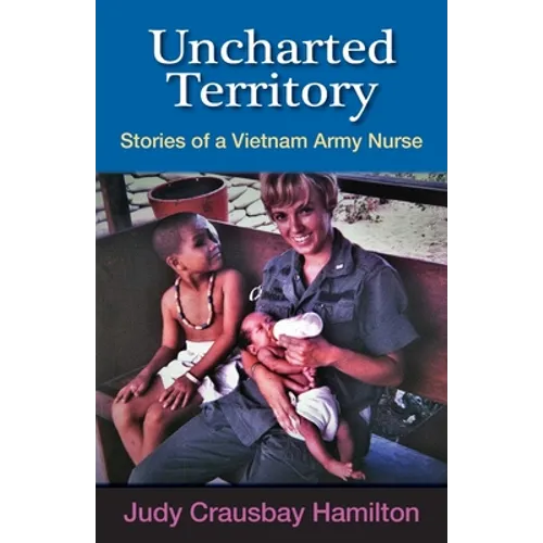 Uncharted Territory: Stories of a Vietnam Army Nurse - Paperback