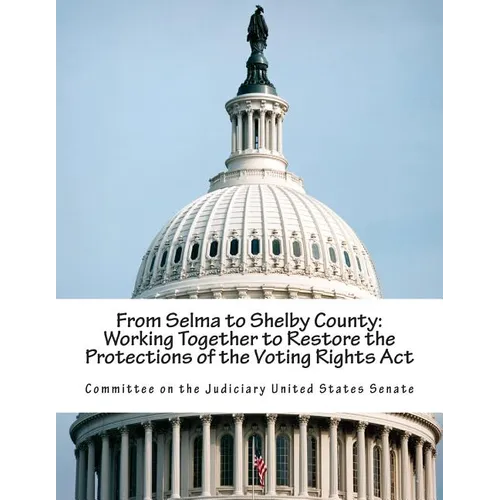 From Selma to Shelby County: Working Together to Restore the Protections of the Voting Rights Act - Paperback