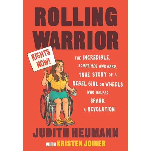 Rolling Warrior: The Incredible, Sometimes Awkward, True Story of a Rebel Girl on Wheels Who Helped Spark a Revolution - Paperback