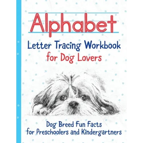 Alphabet Letter Tracing Workbook for Dog Lovers: Dog Breed Fun Facts for Preschoolers and Kindergartners - Paperback
