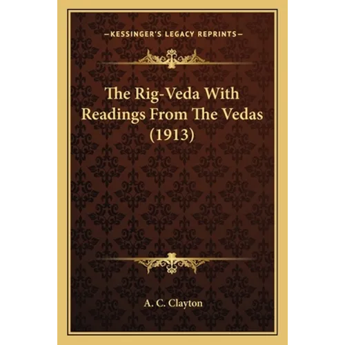 The Rig-Veda with Readings from the Vedas (1913) - Paperback