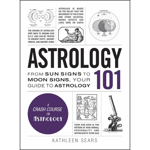 Astrology 101: From Sun Signs to Moon Signs, Your Guide to Astrology - Hardcover