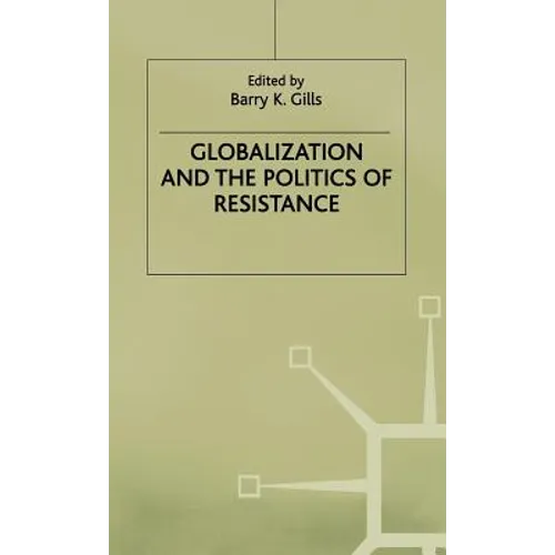 Globalization and the Politics of Resistance - Hardcover