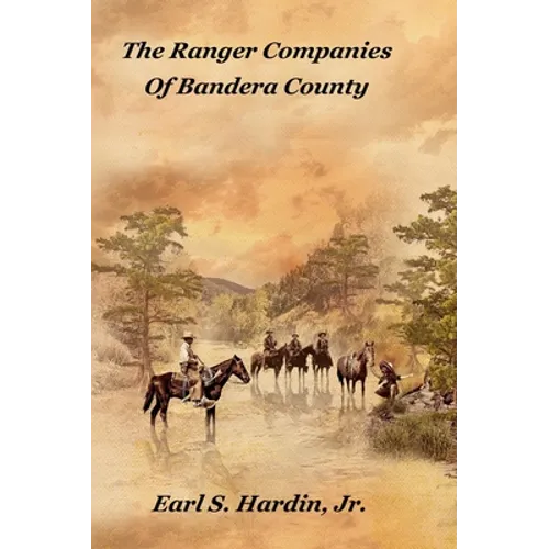 The Ranger Companies Of Bandera County - Hardcover