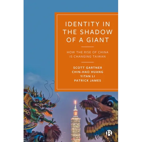 Identity in the Shadow of a Giant: How the Rise of China Is Changing Taiwan - Paperback