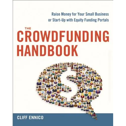 The Crowdfunding Handbook: Raise Money for Your Small Business or Start-Up with Equity Funding Portals - Paperback