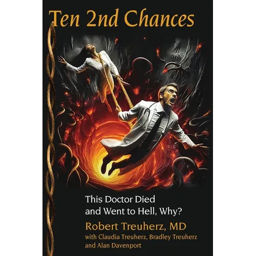Ten 2nd Chances: This Doctor Died and Went to Hell, Why? - Paperback