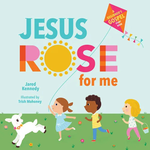 Jesus Rose for Me: The True Story of Easter - Board Book