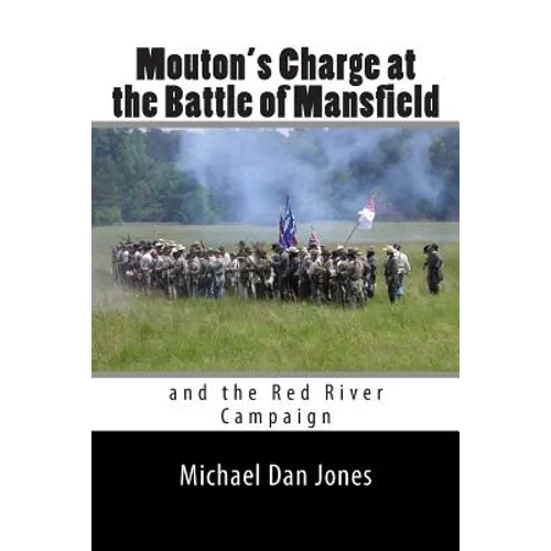 Mouton's Charge at the Battle of Mansfield: Victory in Confederate Louisiana - Paperback