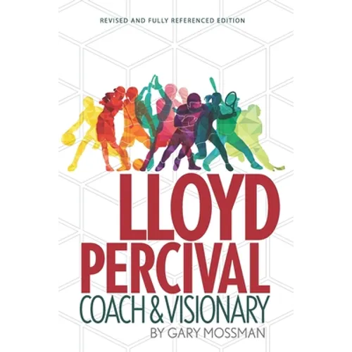 Lloyd Percival Coach and Visionary: Revised and Fully Referenced Edition - Paperback