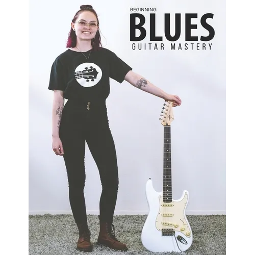 Beginning Blues Guitar Mastery - Paperback
