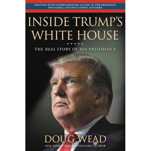 Inside Trump's White House: The Real Story of His Presidency - Hardcover
