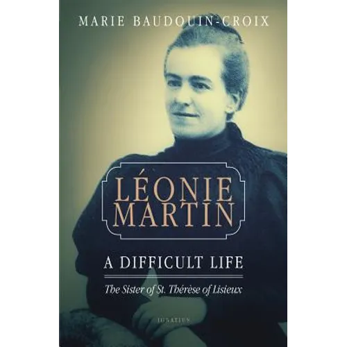Leonie Martin: A Difficult Life - Paperback