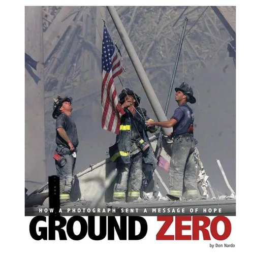 Ground Zero: How a Photograph Sent a Message of Hope - Paperback