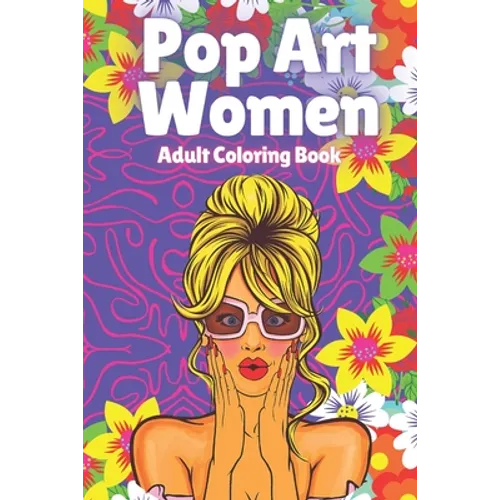 Pop Art Women: Adult Coloring Book - Paperback