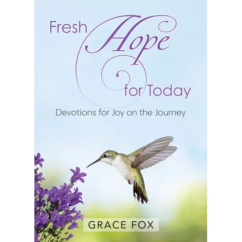 Fresh Hope for Today: Devotions for Joy on the Journey - Paperback