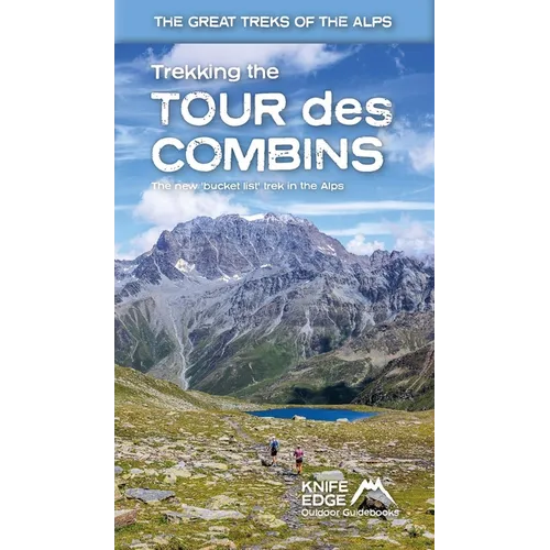 Trekking the Tour Des Combins: Two-Way Trekking Guide with 1:40k Mapping and 10 Different Itineraries - Paperback