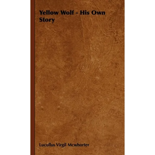 Yellow Wolf - His Own Story - Hardcover