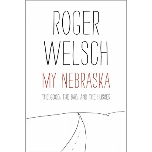 My Nebraska: The Good, the Bad, and the Husker - Paperback