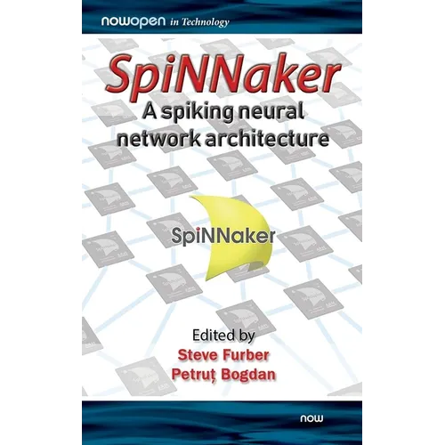 SpiNNaker - A Spiking Neural Network Architecture - Hardcover