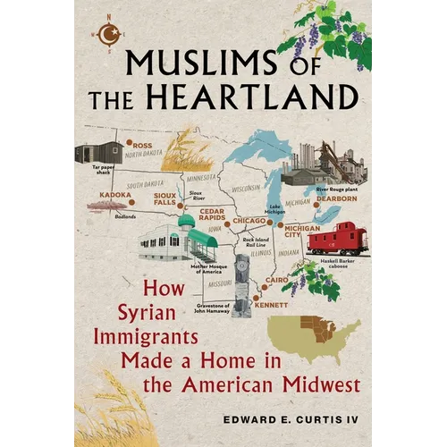 Muslims of the Heartland: How Syrian Immigrants Made a Home in the American Midwest - Hardcover