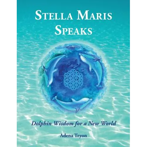 Stella Maris Speaks: Dolphin Wisdom for a New World - Hardcover