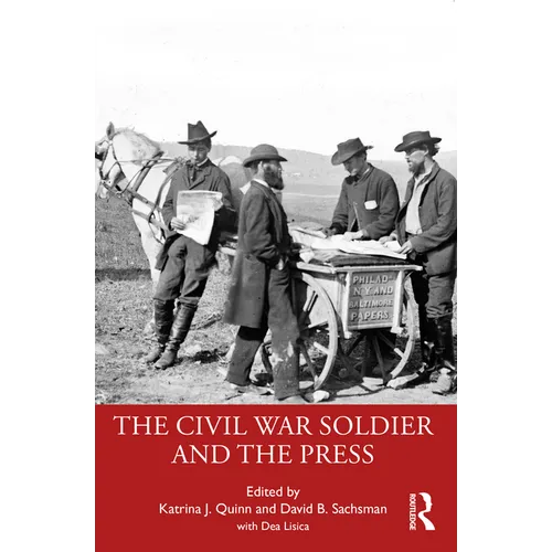The Civil War Soldier and the Press - Paperback