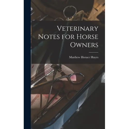 Veterinary Notes for Horse Owners - Hardcover