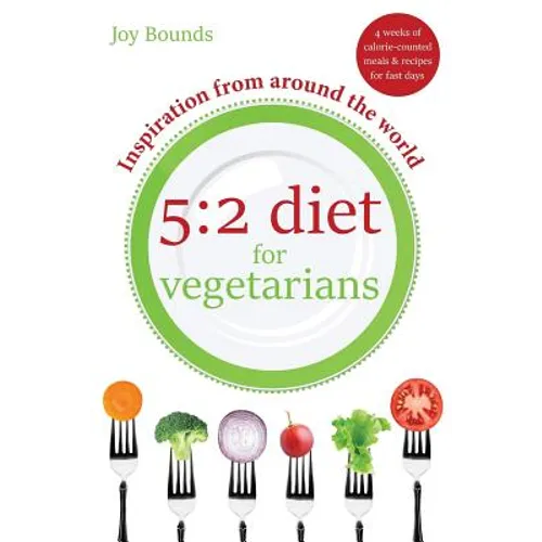 5: 2 diet for vegetarians - Inspiration from around the world: 4 weeks of calorie-counted meals and recipes for fast days - Paperback