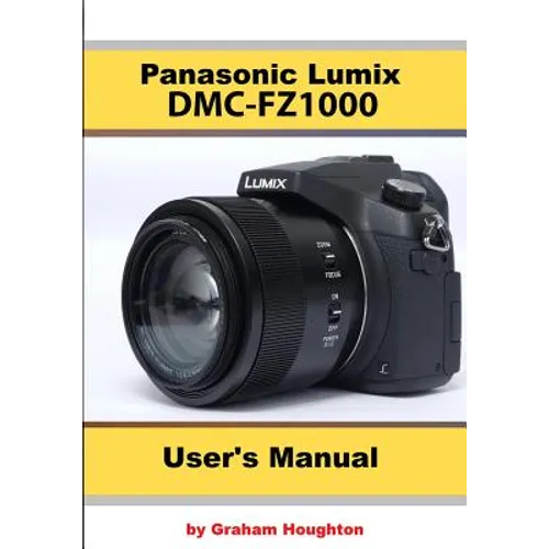 The Panasonic DMC-Fz1000 User's Manual - Paperback