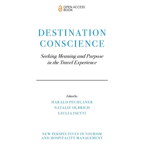 Destination Conscience: Seeking Meaning and Purpose in the Travel Experience - Paperback