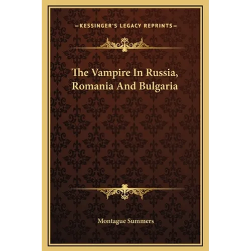 The Vampire In Russia, Romania And Bulgaria - Hardcover